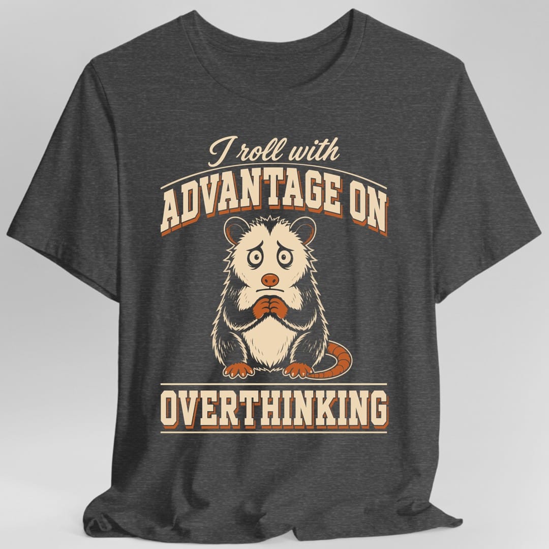 Advantage On Overthinking T-Shirt