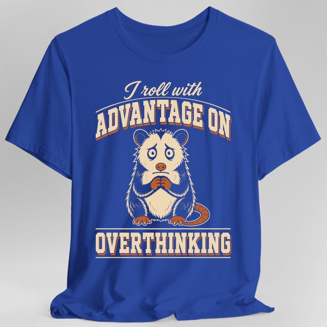 Advantage On Overthinking T-Shirt